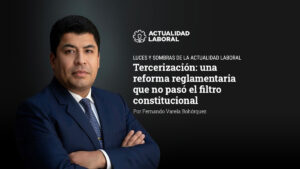 Tercerización: una reforma reglamentaria que no pasó el filtro constitucional