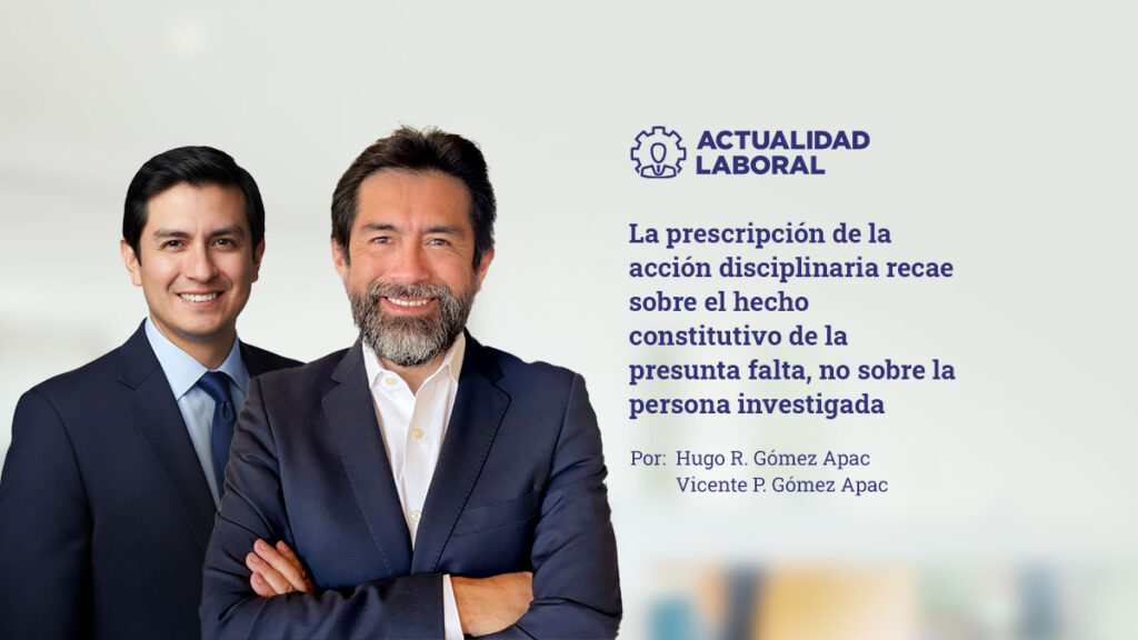La prescripción de la acción disciplinaria recae sobre el hecho constitutivo de la presunta falta, no sobre la persona investigada