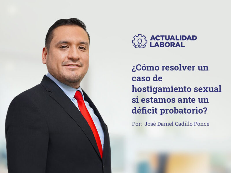 ¿Cómo resolver un caso de hostigamiento sexual si estamos ante un déficit probatorio?