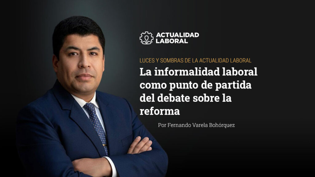 La informalidad laboral como punto de partida del debate sobre la reforma