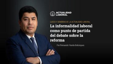 La informalidad laboral como punto de partida del debate sobre la reforma