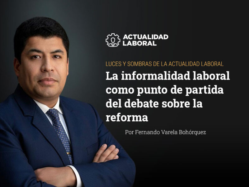La informalidad laboral como punto de partida del debate sobre la reforma