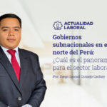 Gobiernos subnacionales en el norte del Perú: ¿Cuál es el panorama para el sector laboral?